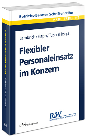 Flexibler Personaleinsatz im Konzern von Happ,  Daniel, Lambrich,  Thomas, Tucci,  Marco