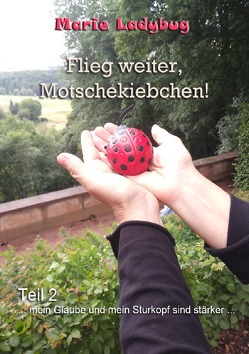 Flieg Motschekiebchen / Flieg weiter, Motschekiebchen! von Ladybug,  Marie