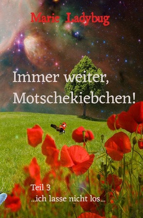 Flieg Motschekiebchen / Immer weiter Motschekiebchen! von Ladybug,  Marie