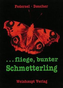 … fliege, bunter Schmetterling von Daucher,  Helmut, Federsel,  Rupert