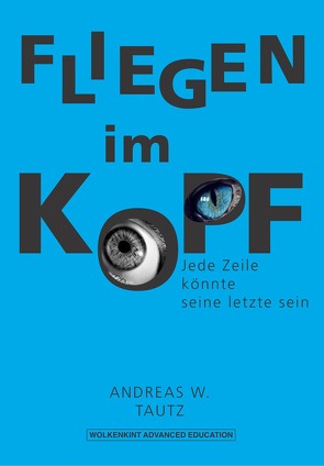 Fliegen im Kopf von Tautz,  Andreas W.
