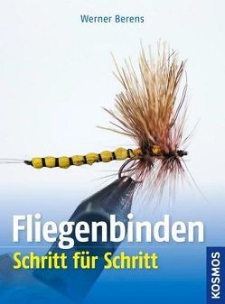 Fliegenbinden Schritt für Schritt von Berens,  Werner