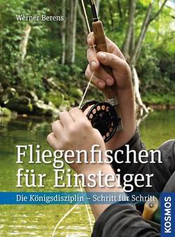 Fliegenfischen für Einsteiger von Berens,  Werner