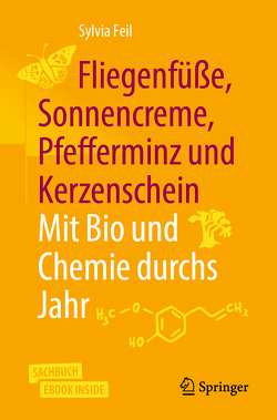 Fliegenfüße, Sonnencreme, Pfefferminz und Kerzenschein | Mit Bio und Chemie durchs Jahr von Feil,  Sylvia