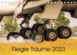 Flieger Träume 2023 (Tischkalender 2023 DIN A5 quer) von Schollbach,  Sebastian