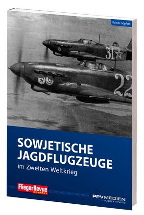 FliegerRevue kompakt 13 – Sowjetische Jagdflugzeuge im Zweiten Weltkrieg von Göpfert,  Rainer