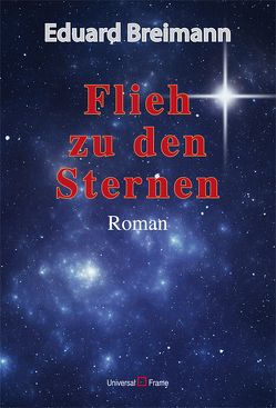 Flieh zu den Sternen von Breimann,  Eduard