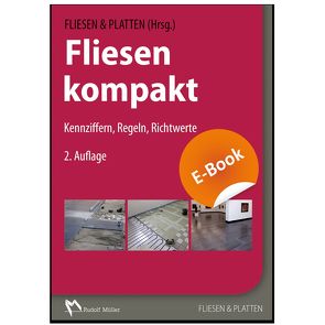 Fliesen kompakt – E-Book (PDF) von Ertl,  Ralf, FLIESEN & PLATTEN, Hagemann,  Werner, Höltkemeyer,  Friedrich, Mauer,  Walter, Mehmcke,  Hans-Joachim, Rose,  Michael, Schmeizl,  Andreas, Sieksmeier,  Jörg, Stein,  Prof.-Dr. Alfred, Steiner,  Claudia