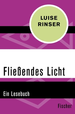 Fließendes Licht von Rinser,  Luise