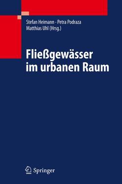 Fließgewässer im urbanen Raum von Heimann,  Stefan, Podraza,  Petra, Uhl,  Matthias