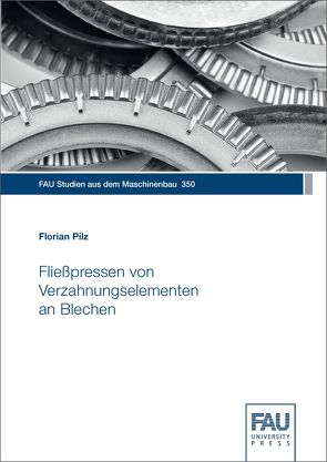 Fließpressen von Verzahnungselementen an Blechen von Pilz,  Florian