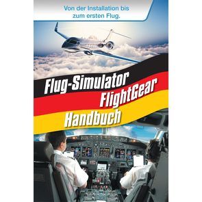 FlightGear – Flug-Simulator Deutschland (HB) von Gäbler,  René