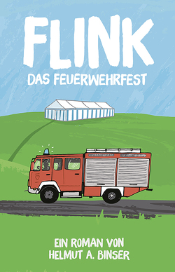 FLINK – Das Feuerwehrfest von Binser,  Helmut A.