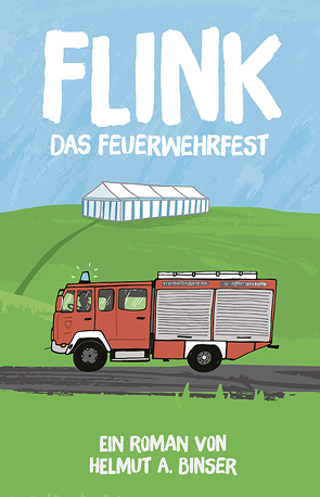 FLINK – Das Feuerwehrfest von Binser,  Helmut A.