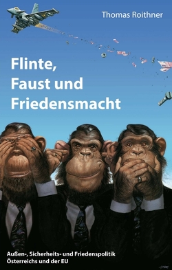 Flinte, Faust und Friedensmacht von Roithner,  Thomas