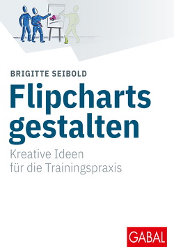 Flipcharts gestalten von Seibold,  Brigitte