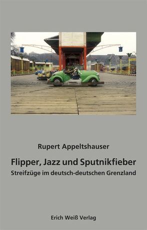 Flipper, Jazz und Sputnikfieber von Appeltshauser,  Rupert