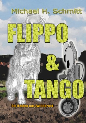 Flippo & Tango von Schmitt,  Michael H.
