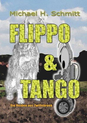 Flippo & Tango von Schmitt,  Michael H.