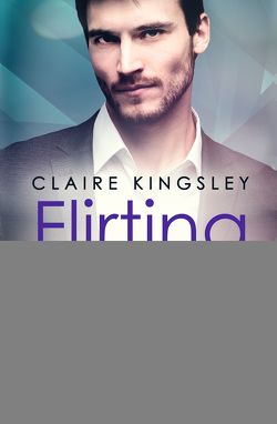 Flirting with Forever von Kingsley,  Claire, Senn,  Ivonne