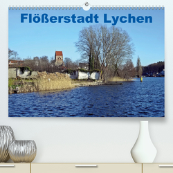 Flößerstadt Lychen (Premium, hochwertiger DIN A2 Wandkalender 2021, Kunstdruck in Hochglanz) von Mellentin,  Andreas