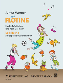 Flötine – Freche Früchtchen und noch viel mehr von Müller,  Ulrike, Werner,  Almut