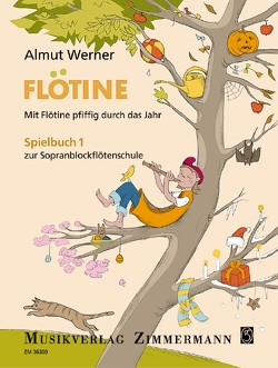 Flötine – Mit Flötine pfiffig durch das Jahr von Müller,  Ulrike, Werner,  Almut