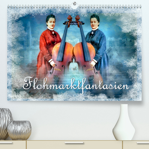 Flohmarktfantasien (Premium, hochwertiger DIN A2 Wandkalender 2022, Kunstdruck in Hochglanz) von glandarius,  Garrulus
