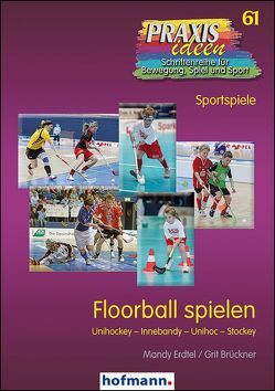 Floorball spielen von Brückner,  Grit, Erdtel,  Mandy, Haag,  Herbert, Kröger,  Christian, Roth,  Klaus