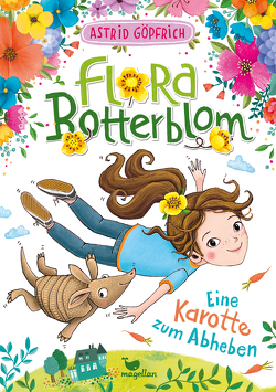 Flora Botterblom – Eine Karotte zum Abheben von Göpfrich,  Astrid, Grigo,  Pe