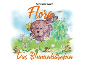 Flora das Blumenbärchen von Walz,  Marion