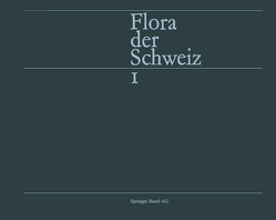 Flora der Schweiz und angrenzender Gebiete Band 1: Pteridophyta – Caryophyllaceae von Hess, HIRZEL, LANDOLT
