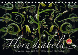Flora diabola – Die wundersame Welt des Fotodesigners Olaf Bruhn (Tischkalender 2023 DIN A5 quer) von Bruhn,  Olaf
