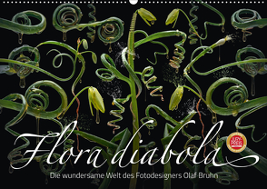 Flora diabola – Die wundersame Welt des Fotodesigners Olaf Bruhn (Wandkalender 2021 DIN A2 quer) von Bruhn,  Olaf