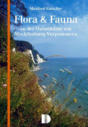 Flora & Fauna an der Ostseeküste von Mecklenburg-Vorpommern von Kutscher,  Manfred