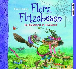 Flora Flitzebesen. Das Geheimnis im Hexenwald von Livanios,  Eleni, Manstein,  Melanie