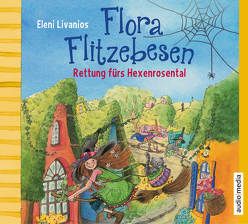 Flora Flitzebesen. Rettung fürs Hexenrosental von Livanios,  Eleni, Manstein,  Melanie