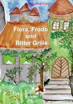 Flora, Frodo und Ritter Grille von Carol,  Angelika