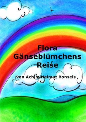 Flora Gänseblümchens Reise von Bonsels,  Achim Helmut