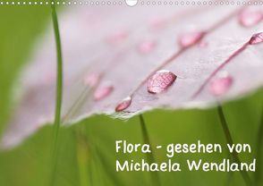 Flora – gesehen von Michaela Wendland (Posterbuch DIN A3 quer) von Wendland,  Michaela