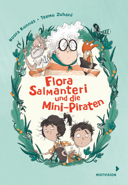 Flora Salmanteri und die Mini-Piraten Band 1 von Juhani,  Teemu, Kunnas,  Noora, Michler-Janhunen,  Anke