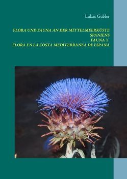 Flora und Fauna an der Mittelmeerküste Spaniens von Gubler,  Lukas