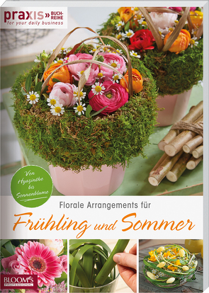 Florale Arrangements für Frühling und Sommer von Team PRAXIS