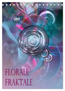 Florale Fraktale (Tischkalender 2024 DIN A5 hoch), CALVENDO Monatskalender von glandarius,  Garrulus