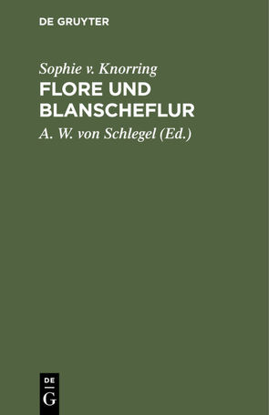 Flore und Blanscheflur von Knorring,  Sophie v., Schlegel,  A.W.,  von