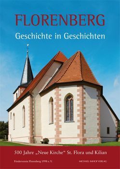 Florenberg bei Fulda: Geschichte in Geschichten von Breitenbach ,  Frank, Gick,  Andreas, Wiesner,  Georg