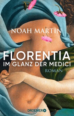 Florentia – Im Glanz der Medici von Martin,  Noah