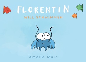 Florentin will schwimmen von Mair,  Amelie