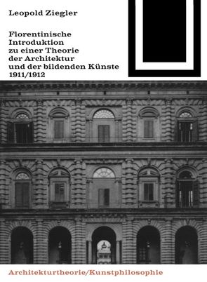Florentinische Introduktion zu einer Theorie der Architektur und der bildenden Künste (1911/1912) von Ziegler,  Leopold