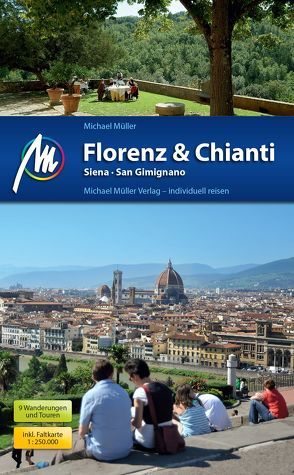 Florenz & Chianti, Siena, San Gimignano Reiseführer Michael Müller Verlag von Mueller,  Michael